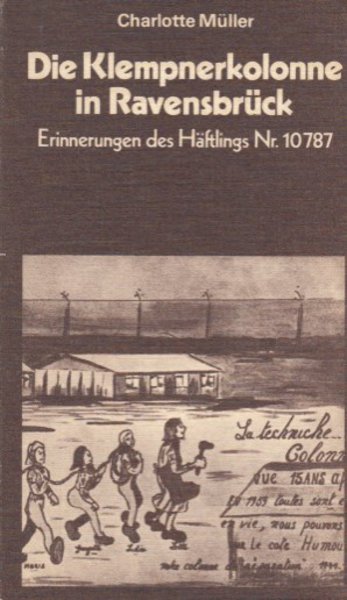Die Klempnerkolonne in Ravensbrück. Erinnerungen des Häftlings Nr. 10787. Dietz Schriftenreihe Geschichte