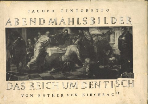 Jacopo Tintoretto Abendmahlsbilder. Ester von Kirchbach Das Reich umd den Tisch