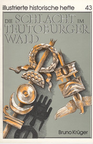 Die Schlacht im Teutoburger Wald. Illustrierte Historische Hefte Nr. 43 IHH