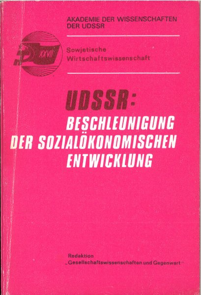 UdSSR: Beschleunigung der sozialökonomischen Entwicklung. Akademie der Wissenschaften der UdSSR, Institut f. Ökonomie, Serie Sowjetische Wirtschaftswissenschaft 1