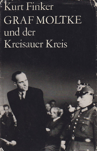 Graf Moltke und der Kreisauer Kreis. 1. Auflage