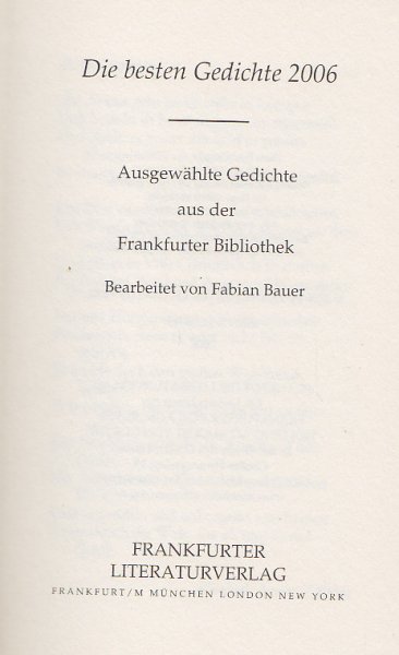Die besten Gedichte 2006 Ausgewählte Gedichte aus der Frankfurter  Bibliothek. Dritte Abteilung. Die Lyrik des XXI. Jahrhunderts 2