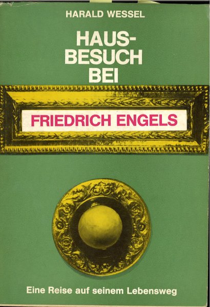 Hausbesuch bei Friedrich Engels. Eine Reise auf seinem Lebensweg