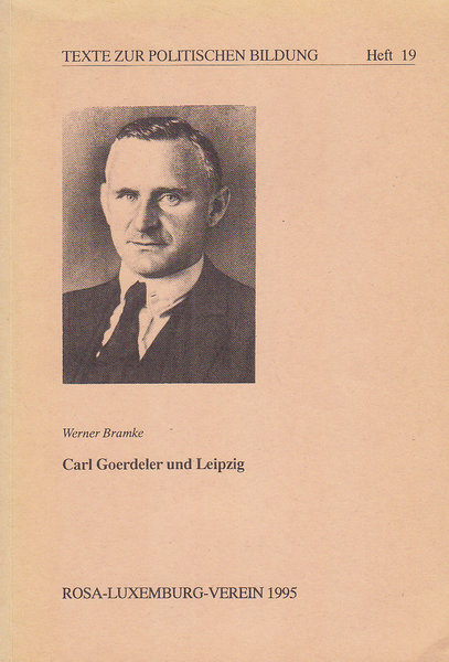 Carl Goerdeler und Leipzig. Reihe Texte zur politischen Bildung Heft 19
