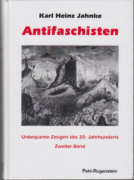 Antifaschisten. Unbequeme Zeugen des 20. Jahrhunderts. Zweiter Band.