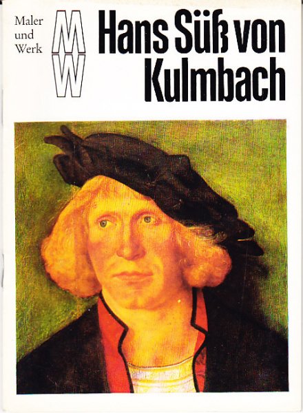 Maler und Werk. Hans Süß von Kulmbach. Eine Kunstheftreihe