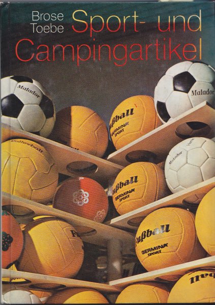 Sport- und Campingartikel. Eine Verkaufs- und Warenkunde. Mit 92 Bildern, 4 Farbtafeln, 75 Tabellen