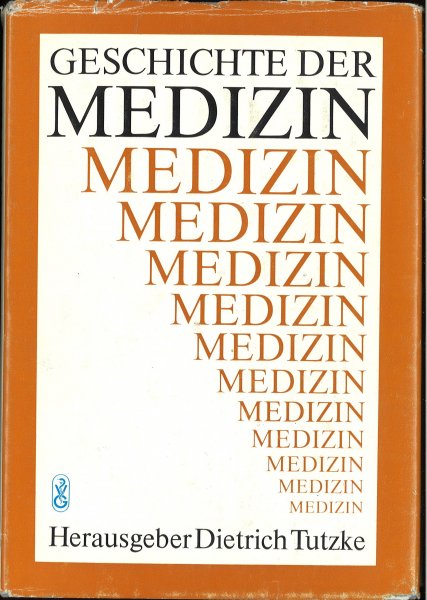 Geschichte der Medizin. Mit Beiträgen von G. Harig, D. Tutzke, und I. Winter (Mit 61 Abbildungen)