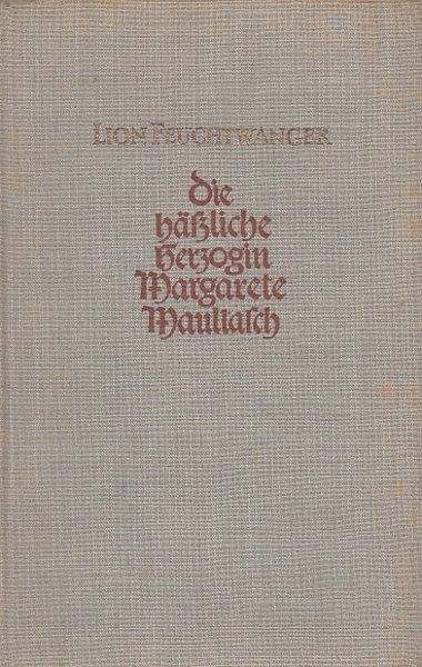 Die hässliche Herzogin Margarete Maultasch. Roman