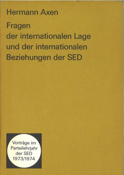 Fragen der internationalen Lage und der internationalen Beziehungen der SED (Vorträge im Parteilehrjahr der SED 1973/1974)