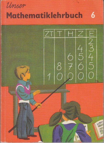Unser Mathematiklehrbuch für Hilfsschulen Abteilung 1 Klasse 6 (Illustr. R. Grapentin)(DDR-Lehrbuch)
