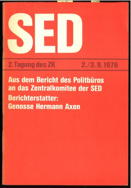 2. Tagung des ZK der SED 2./3.9. 1976 Aus dem Bericht des Politbüros an das Zentralkomitee der SED. Berichterstatter Hermann Axen