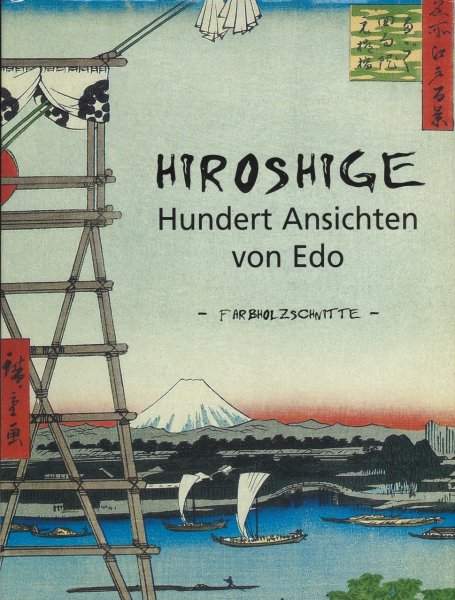 Hiroshige Hundert Ansichten von Edo. Farbholzschnitte. Bild-Text-Band (deutsche Fassung)