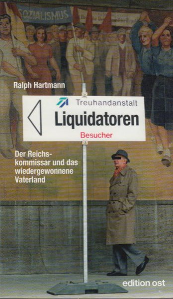 Die Liquidatoren. Der Reichskommissar und das wiedergewonnene Vaterland. edition ost