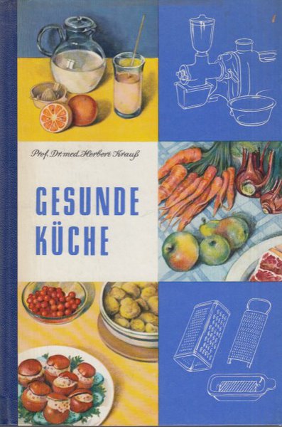 Gesunde Küche. Anleitung zu einer gesundheitsfördernden Ernährung   (Gesundheitswesen DDR)