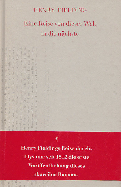 Eine Reise von dieser Welt in die nächste.Henry Fieldings Reise durchs Elysium seit 1812 die erste Veröffentlichung dieses skurrilen Romans.