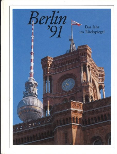 Berlin '91 Das Jahr im Rückspiegel. Berichte und Bilder von Menschen und Ereignissen