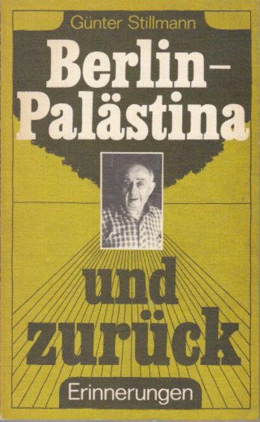 Berlin - Palästina und zurück. Erinnerungen (Mit einem Vorwort von Rudolf Hirsch)