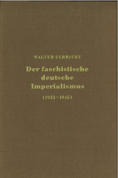 Der faschistische deutsche Imperialismus (1933-1945) (Die Legende vom deutschen Sozialismus)