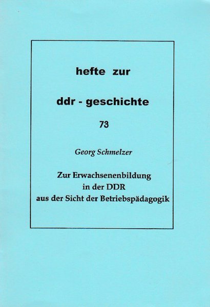 Heft 073: Zur Erwachsenenbildung in der DDR aus der Sicht der Betriebspädagogik