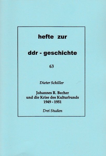 Heft 063: Johannes R. Becher und die Krise des Kulturbunds 1949-1951