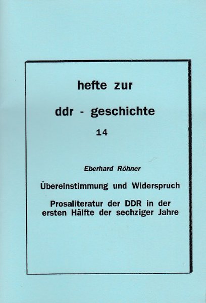 Heft 014: Übereinstimmung und Widerspruch. Prosaliteratur der DDR in der ersten Hälfte der sechziger Jahre