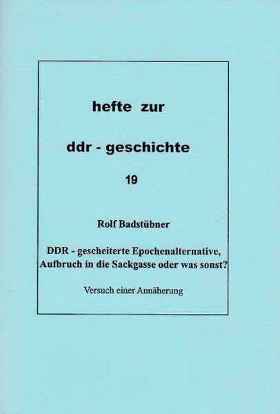 Heft 019: DDR - gescheiterte Epochenalternative, Aufbruch in die Sackgasse oder was sonst?