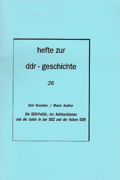 Heft 026: Die SED-Politik, der Antifaschismus und die Juden in der SBZ und der frühen DDR