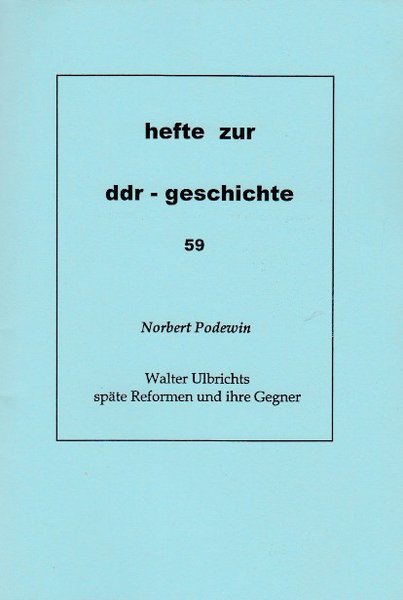 Heft 059: Walter Ulbrichts späte Reformen und ihre Gegner