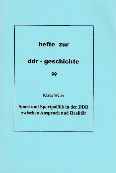 Heft 099: Sport und Sportpolitik in der DDR zwischen Anspruch und Realität