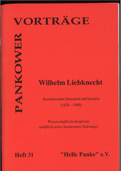 Heft 031: Wilhelm Liebknecht. Revolutionärer Demokrat und Sozialist (1826-1900)