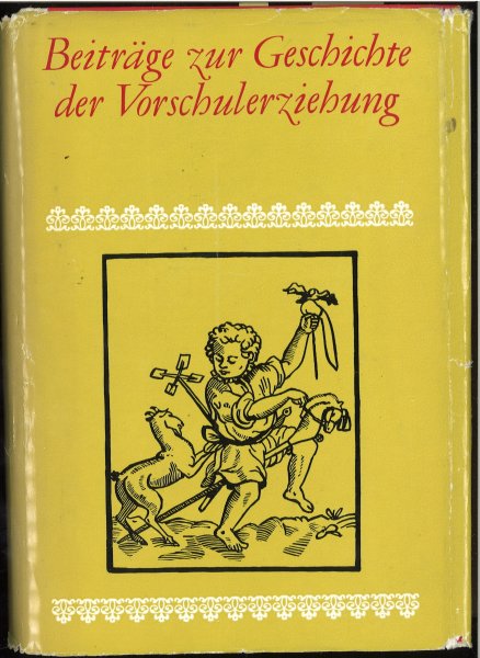 Beiträge zur Geschichte der Vorschulerziehung. Siebente bearbeitete Auflage