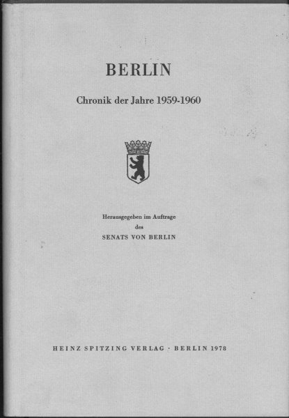 Berlin Chronik der Jahre 1959-1960. Herausgegeben im Auftrage des Senats von Berlin. Schriftenreihe zur Berliner Zeitgeschichte Band 9