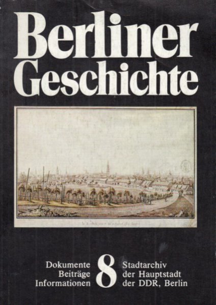 Berliner Geschichte. Dokumente, Beiträge, Informationen Heft 8