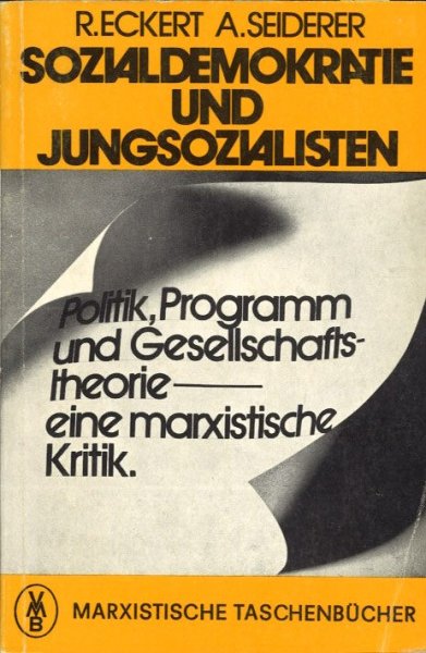 Sozialdemokratie und Jungsozialisten. Politik, Programm und Gesellschaftstheorie - eine marxistische Kritik. Reihe Marxismus aktuell Bd. 63