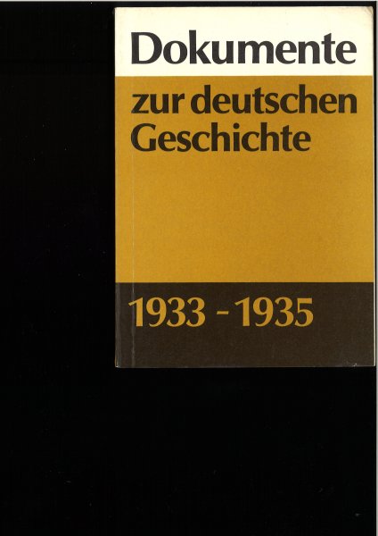 Dokumente zur deutschen Geschichte 1933-1935 (Bearbeitet von Kurt Pätzold unter  Mitarbeit von Kristina Shabaviz)