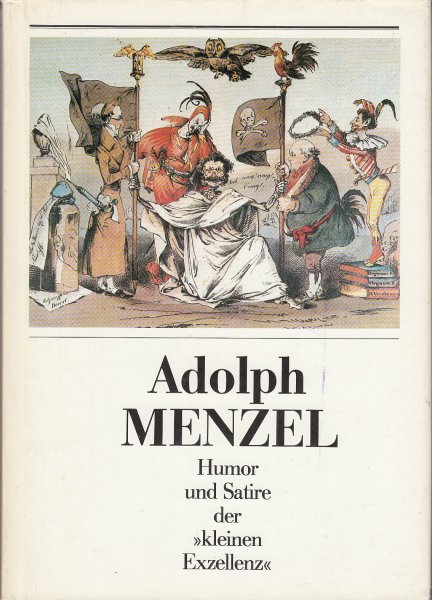 Adolph Menzel. Humor und Satire der 'kleinen Exzellenz' 1. Auflage
