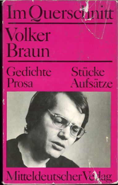 Im Querschnitt Volker Braun. Gedichte, Prosa, Stücke, Aufsätze. Mit einem Vorwort von Dieter Schlenstedt