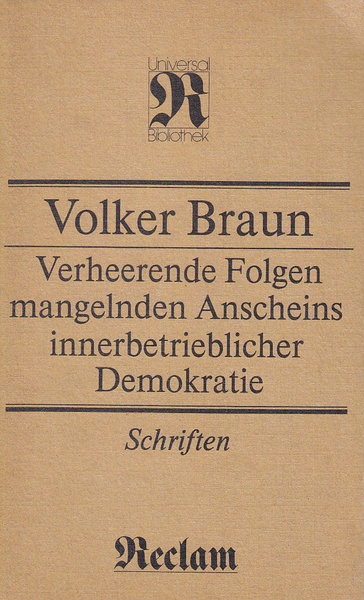 Verheerende Folgen mangelnden Anscheins innerbetrieblicher Demokratie. Schriften. Reclam Belletristik Bd. 1276