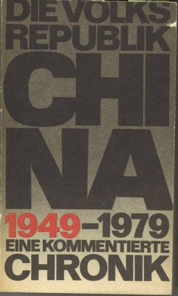 Die Volksrepublik China 1949-1979 Eine kommentierte Chronik