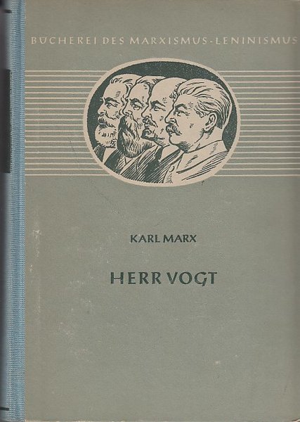Herr Vogt. Mit Originaldokumenten von Marx und Engels im Anhang. Bücherei des Marxismus-Leninismus Bd. 38
