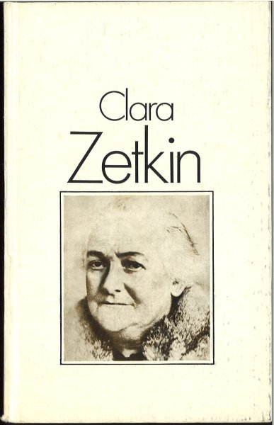 Clara Zetkin. Mit 59 Abbildungen