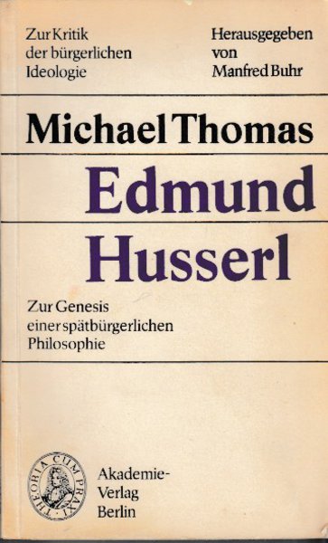 Edmund Husserl. Zur Genesis einer spätbürgerlichen Philosophie. Reihe Zur Kritik der bürgerlichen Ideologie Band 109 (Einige farbige Anstreichungen)