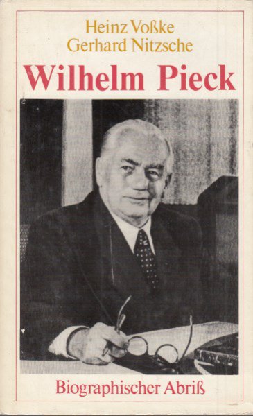 Wilhelm Pieck. Biographischer Abriß