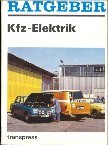 Ratgeber Kfz-Elektrik. Funktionsweise, Störungsermittlung und -beseitigung, nützliche An- und Einbauten. 7. bearbeitete Auflage