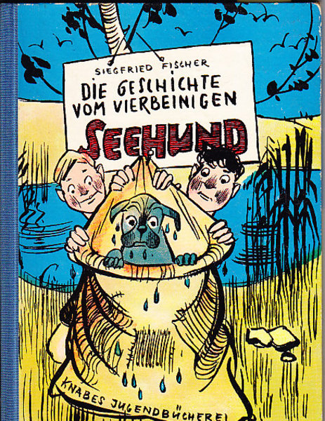 Die Geschichte vom vierbeinigen Seehund. Eine heitere Erzählung. Knabes Jugendbücherei (Illustr. Horst Hausotte)