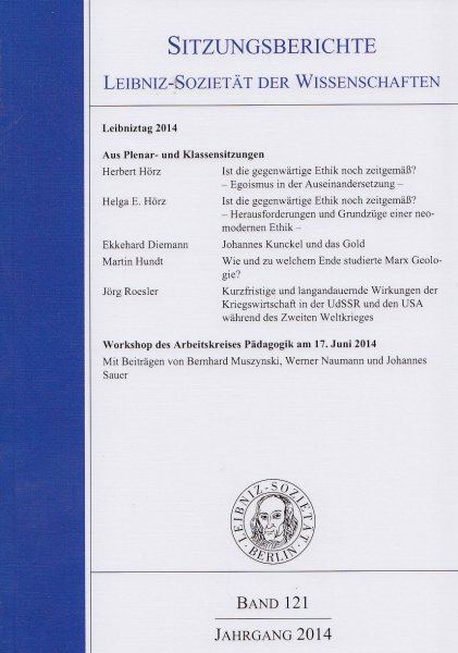 Sitzungsberichte der Leibniz-Sozietät der Wissenschaften Band 121 Jahrgang  2014. Leibnitztag 2014 Aus Plenar- und Klassensitzungen. Hörz,Helga/Hörz,Horst/Diemann,E/Hundt,M./Roesler,J.