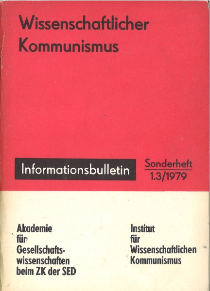 Wissenschaftlicher Kommunismus. Informationsbulletin Sonderheft 1.3/1979 Symposium des Rates für Wissenschaftlichen Kommunismus am 9. und 10.11. 1978 Arbeitsgruppe 3