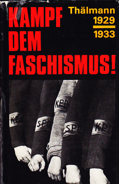 Kampf dem Faschismus. Thälmann 1929-1933
