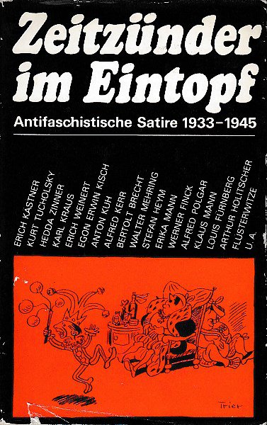 Zeitzünder im Eintopf. Antifaschistische Satire 1933-1945. Kästner,Tucholsky,Zinner,Kraus,Weinert,Kisch,Kuh,Kerr,Brecht,Mehring,Heym,Mann u.a.
